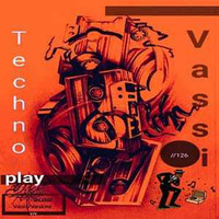 V.a.s.s.i -Techno Play #126 by V.a.s.s.i