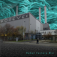 KoreVex - Robot Factory Mix by KoreVex