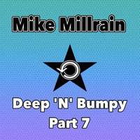 Deep 'N' Bumpy Vol.7 by Mike Millrain