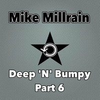 Deep 'N' Bumpy Vol.6 by Mike Millrain