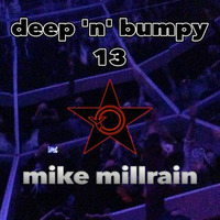 Deep 'N' Bumpy Vol.13 by Mike Millrain