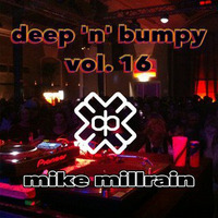 Deep 'N' Bumpy Vol.16 by Mike Millrain
