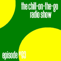 The Chill-On-The-Go Radio Show - Episode #93 by The Chill-On-The-Go Radio Show