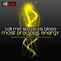 Call Me Steve Vs Blaze  - Most Precius Energy (Fabien Pizar &amp; Andrea Camici Mashup ) by Fabien Pizar