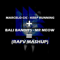 Keep Running X Mr Meow - Marcelo CIC Vs Bali Bandits (RAFV Mashup) by rafv