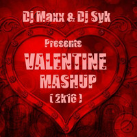 Valentine Mashup (2k16) - Dj maxx &amp; Dj Syk by Dj Maxx