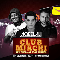 Club mirchi New Yr Special - EP 02 - DJ Aqeel, DJ Akhil Talreja &amp; DJ Richard by DJ Richard Official