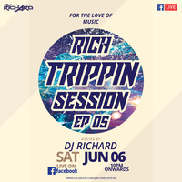 RichTrippin Session EP 05 LIVE with DJ Richard (06-06-20) by DJ Richard Official