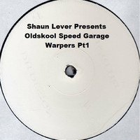 Shaun Lever - Oldskool Speed Garage Warpers Pt1 by Shaun Lever