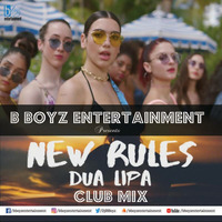 New Rules - Dua Lipa (Club Remix) (B Boyz Entertainment) by Bboyzentertainment