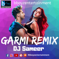 Garmi Remix Song By (Dj Sameer) (B Boyz Entertainment) by Bboyzentertainment