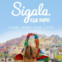 Sigala feat. Ella Eyre - Came Here For Love by DIYMG