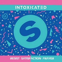 Intoxicated Resist Satisfaction Prayer by DJ Bolo