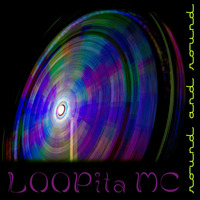 round and round by LOOPita MC