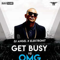 DJ ANGEL X ELEKTROHIT - GET BUSY VS OMG (MASHUP) by Elektrohit