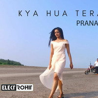 3. Kya Hua Tera Wada (Pranav Chandran) Elektrohit Mashup by Elektrohit