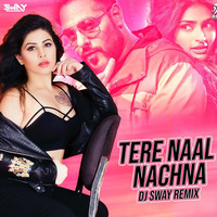 Tere Naal Nachna- DJ SWAY Remix by DJ SWAY