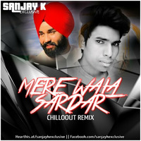 Mere Wala Sardar - chill out Remix - Sanjay K Exclusive Kyontar by Sanjay K Exclusive Kyontar