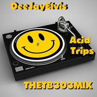 DeeJayElvis - Acid Trips -TheTB303Mix by elvisontour