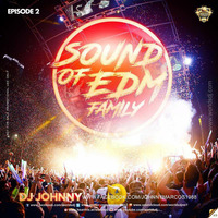 Sound Of Edm Family #Episode 2 (Dj Johnny) by Johnny Marcos