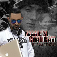 nashe si chad gayi without me mix - Dj Vishal by Dj Vishal (Indonesia)