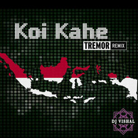 Koi Kahe Tremor Remix by Dj Vishal (Indonesia)