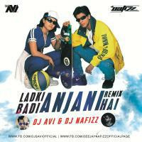 Ladki Badi Anjani Hai - DJ  Avi & DJ Nafizz Remix by DJ Nafizz