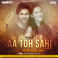Judwaa 2 - AA TOH SAHI - DJ NAFIZZ X DJ UMI - (REMIX) by DJ Nafizz