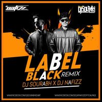 Label Black - Desi Tadka Mix - DJ Sourabh & DJ Nafizz - Remix 320Kbps  by DJ Nafizz