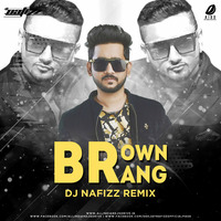 Brown Rang - DJ NAFIZZ - Remix_320Kbps by DJ Nafizz