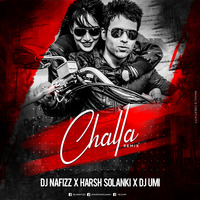 DJ NAFIZZ X HARSH SOLANKI X DJ UMI - CHALLA - REMIX by DJ Nafizz