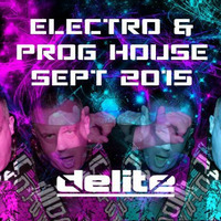 DJ Delite - Prog & Electro House Sept 15 by DJ Delite UK