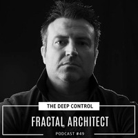 Fractal Architect - The Deep Control podcast #49 by  The Deep Control