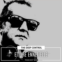 Ettore Ennetielle - The Deep Control podcast #69 by  The Deep Control
