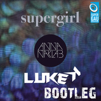 Anna Naklab - Supergirl (Luke K Bootleg) by Luke K