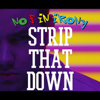 No F In Irony - Strip That Down by The Fraudster - No F In Irony