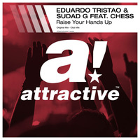 EDUARDO TRISTAO &amp; SUDAD G FEAT. CHESS - &quot;Raise Your Hands Up&quot; // Original Mix by ATTRACTIVE MUSIC