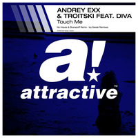 ANDREY EXX &amp; TROITSKI FEAT. DIVA - &quot;Touch Me&quot; // No Hopes &amp; Sharapoff Remix by ATTRACTIVE MUSIC