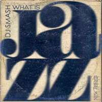 Jazzy Grooves - What Is Jazz? - Julius Papp Rework.mp3 by Smash Hunter