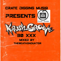 CRATEDIGGINMUSIQ®-KRUSH GROOVE 30 XXX(MIXED BY THEBEATKONDUKTOR®) by CRATE DIGGING MUSIQ RADIO