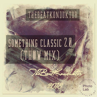 THEBEATKONDUKTOR®-SOMETHING CLASSIC 2.0(TH@WMIX) by CRATE DIGGING MUSIQ RADIO