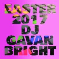 Easter 2017 DJ Gavan Bright by DJ Gavan Bright