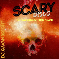 Scary Disco Creatures Of The Night Vol 1 by DJ Gavan Bright