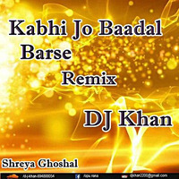 Kabhi Jo Badal Barse (Female) - DJ Khan by DJ Khan