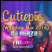 Cutiepie (Wedding Mix 2016)- Dj Mirza by Dj Mirza