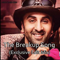 The Breakup Song (Exclusive Edit Mix)- Dj Mirza by Dj Mirza