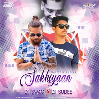 SAKHIYAAN  DJ SWAG X DJ SUDEE REMIX by Djy Swag