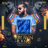 BROWN RANG DJ SWAG REGGAETON MIX by Djy Swag