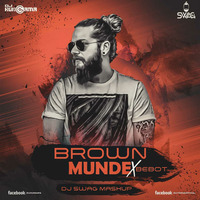 BROWN MUNDE X BEBOT DJ SWAG MASHUP by Djy Swag