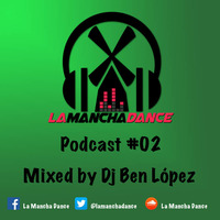 La Mancha Dance Podcast #02 [Dj Ben Lopez] by La Mancha Dance